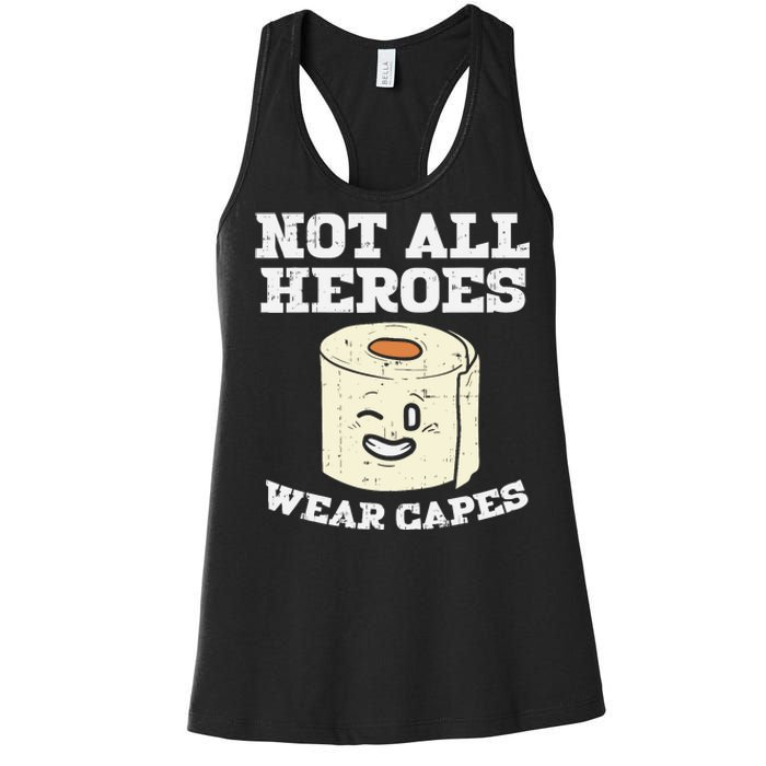 Not All Heroes Wear Capes Toilet Paper Funny Gift Women's Racerback Tank