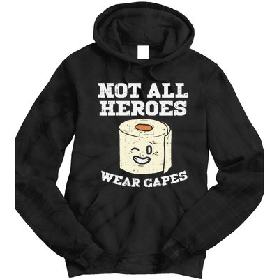 Not All Heroes Wear Capes Toilet Paper Funny Gift Tie Dye Hoodie