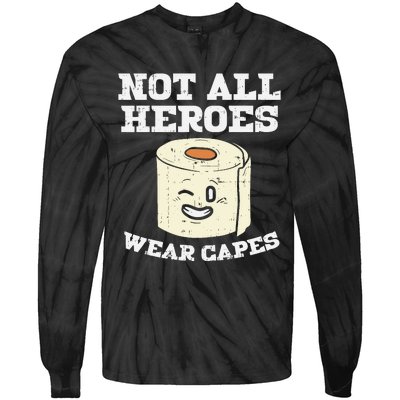 Not All Heroes Wear Capes Toilet Paper Funny Gift Tie-Dye Long Sleeve Shirt