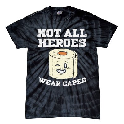 Not All Heroes Wear Capes Toilet Paper Funny Gift Tie-Dye T-Shirt