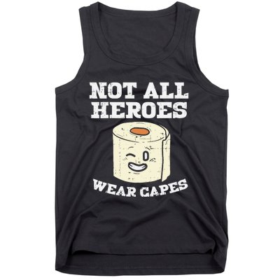 Not All Heroes Wear Capes Toilet Paper Funny Gift Tank Top