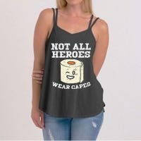 Not All Heroes Wear Capes Toilet Paper Funny Gift Women's Strappy Tank