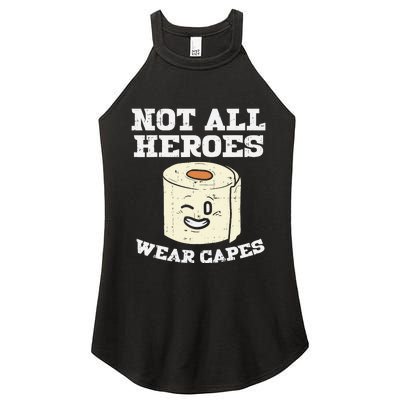 Not All Heroes Wear Capes Toilet Paper Funny Gift Women's Perfect Tri Rocker Tank