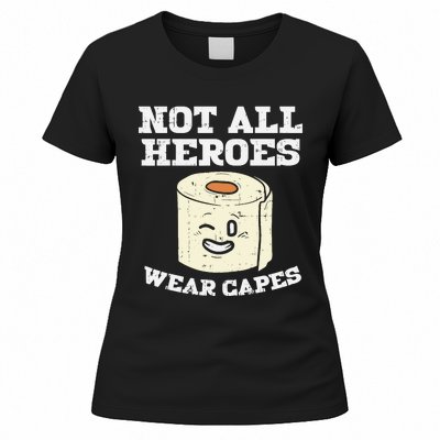 Not All Heroes Wear Capes Toilet Paper Funny Gift Women's T-Shirt