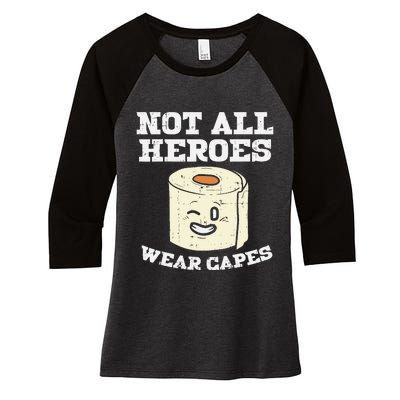 Not All Heroes Wear Capes Toilet Paper Funny Gift Women's Tri-Blend 3/4-Sleeve Raglan Shirt