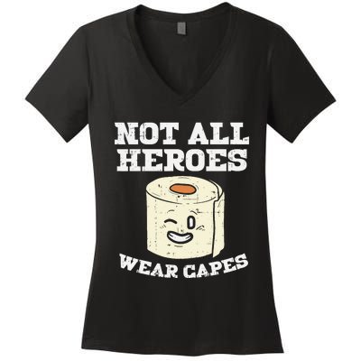 Not All Heroes Wear Capes Toilet Paper Funny Gift Women's V-Neck T-Shirt