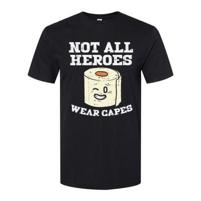 Not All Heroes Wear Capes Toilet Paper Funny Gift Softstyle CVC T-Shirt