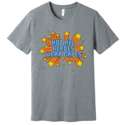 Not All Heroes Wear Capes Homage Dr. Amy Acton Premium T-Shirt