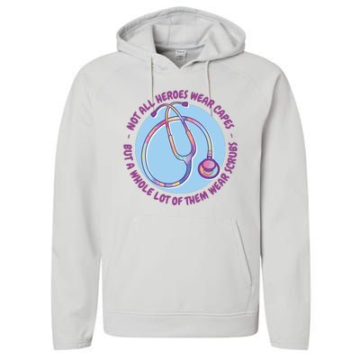 Not All Heroes Wear Capes But A Whole Lot Of Them Wear Scrubs Performance Fleece Hoodie