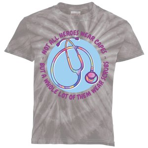 Not All Heroes Wear Capes But A Whole Lot Of Them Wear Scrubs Kids Tie-Dye T-Shirt