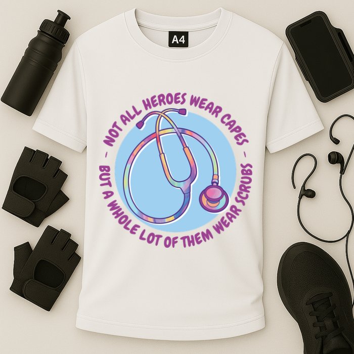 Not All Heroes Wear Capes But A Whole Lot Of Them Wear Scrubs Cooling Performance Crew T-Shirt
