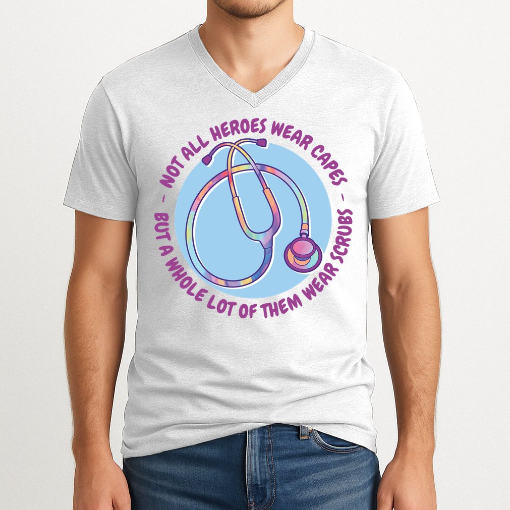 Not All Heroes Wear Capes But A Whole Lot Of Them Wear Scrubs V-Neck T-Shirt