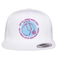 Not All Heroes Wear Capes But A Whole Lot Of Them Wear Scrubs Flat Bill Trucker Hat