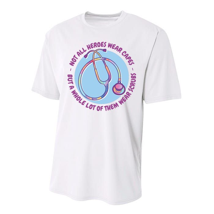 Not All Heroes Wear Capes But A Whole Lot Of Them Wear Scrubs Performance Sprint T-Shirt