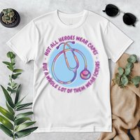 Not All Heroes Wear Capes But A Whole Lot Of Them Wear Scrubs Premium T-Shirt
