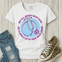 Not All Heroes Wear Capes But A Whole Lot Of Them Wear Scrubs Womens T-Shirt