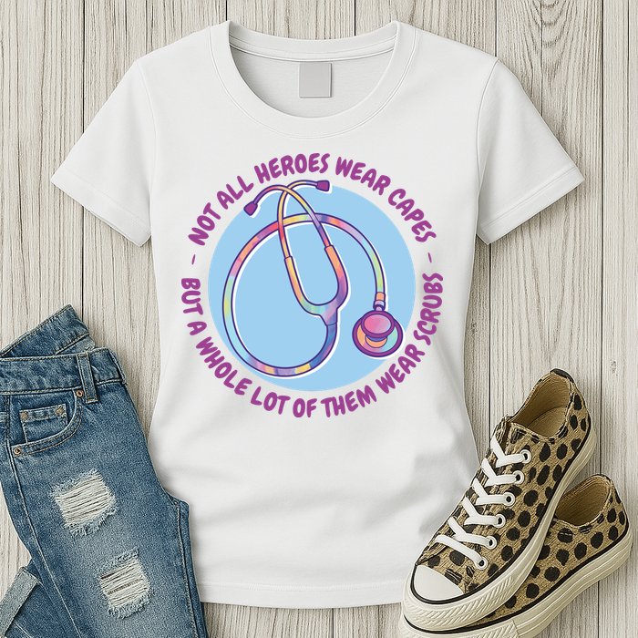 Not All Heroes Wear Capes But A Whole Lot Of Them Wear Scrubs Womens T-Shirt