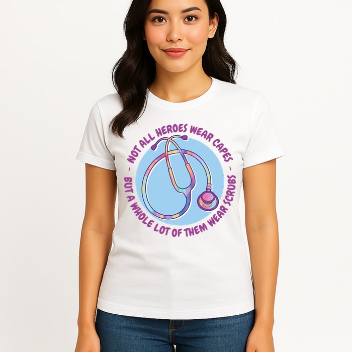Not All Heroes Wear Capes But A Whole Lot Of Them Wear Scrubs Womens T-Shirt