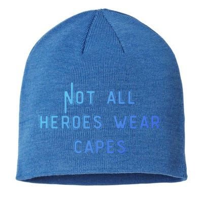 Not All Heroes Wear Capes Positive Superheroes Police Nurse Gift Sustainable Beanie