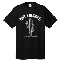 Not A Hugger Funny Vintage Cactus Sarcastic Tall T-Shirt