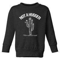 Not A Hugger Funny Vintage Cactus Sarcastic Toddler Sweatshirt