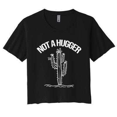 Not A Hugger Funny Vintage Cactus Sarcastic Women's Crop Top Tee