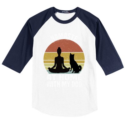 Namaste At Home With My Dog Vintage Dog Lover Owner Yoga Gift Baseball Sleeve Shirt