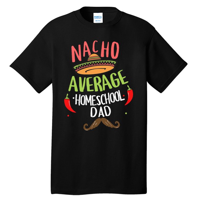 Nacho Average Homeschool Dad Mexican Mustache Tall T-Shirt