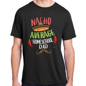 Nacho Average Homeschool Dad Mexican Mustache Adult ChromaSoft Performance T-Shirt