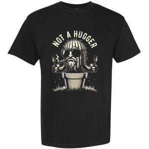 Not A Hugger Funny Sarcastic Cactus Succulent Plant Dad Garment-Dyed Heavyweight T-Shirt