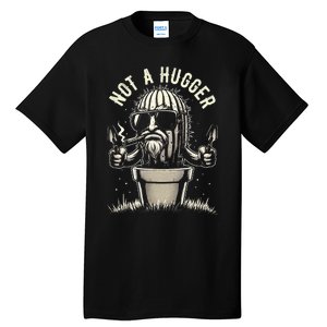 Not A Hugger Funny Sarcastic Cactus Succulent Plant Dad Tall T-Shirt