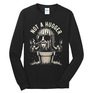 Not A Hugger Funny Sarcastic Cactus Succulent Plant Dad Tall Long Sleeve T-Shirt