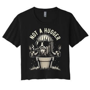 Not A Hugger Funny Sarcastic Cactus Succulent Plant Dad Women's Crop Top Tee