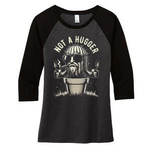 Not A Hugger Funny Sarcastic Cactus Succulent Plant Dad Women's Tri-Blend 3/4-Sleeve Raglan Shirt