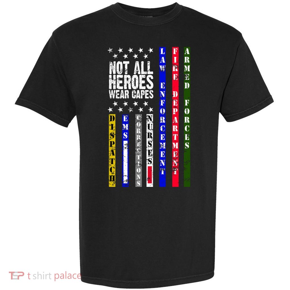 Not All Heroes Wear Capes Tribute Limited Edition Garment-Dyed Heavyweight T-Shirt