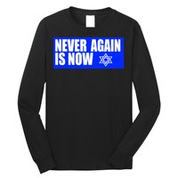 Never Again Is Now Jewish Israel Pride Am Yisrael Chai Long Sleeve Shirt