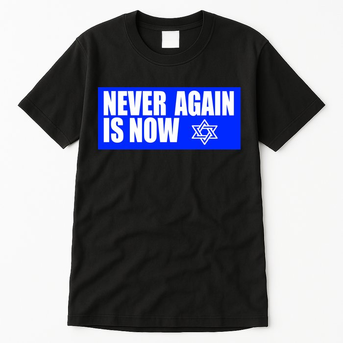 Never Again Is Now Jewish Israel Pride Am Yisrael Chai Tall T-Shirt