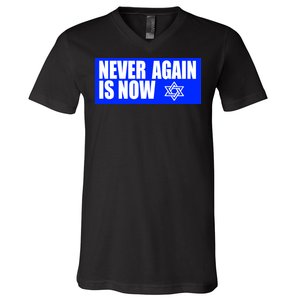 Never Again Is Now Jewish Israel Pride Am Yisrael Chai V-Neck T-Shirt