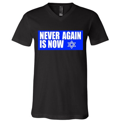 Never Again Is Now Jewish Israel Pride Am Yisrael Chai V-Neck T-Shirt