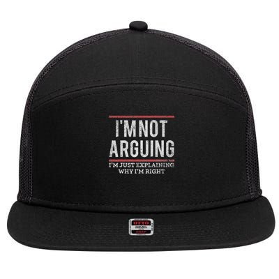 Not Arguing I'm Just Explaining Why I'm Right 7 Panel Mesh Trucker Snapback Hat