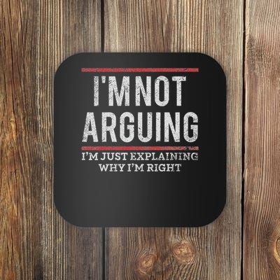 Not Arguing I'm Just Explaining Why I'm Right Coaster