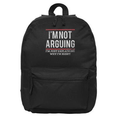 Not Arguing I'm Just Explaining Why I'm Right 16 in Basic Backpack