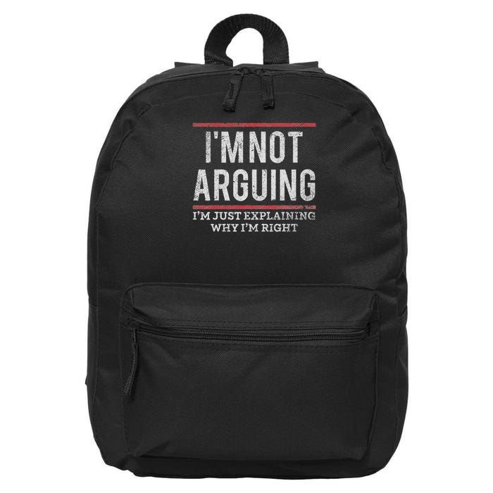 Not Arguing I'm Just Explaining Why I'm Right 16 in Basic Backpack