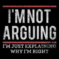 Not Arguing I'm Just Explaining Why I'm Right Baby Bodysuit