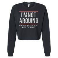Not Arguing I'm Just Explaining Why I'm Right Cropped Pullover Crew