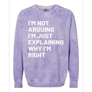 Not Arguing Im Just Explaining Why Im Right Colorblast Crewneck Sweatshirt