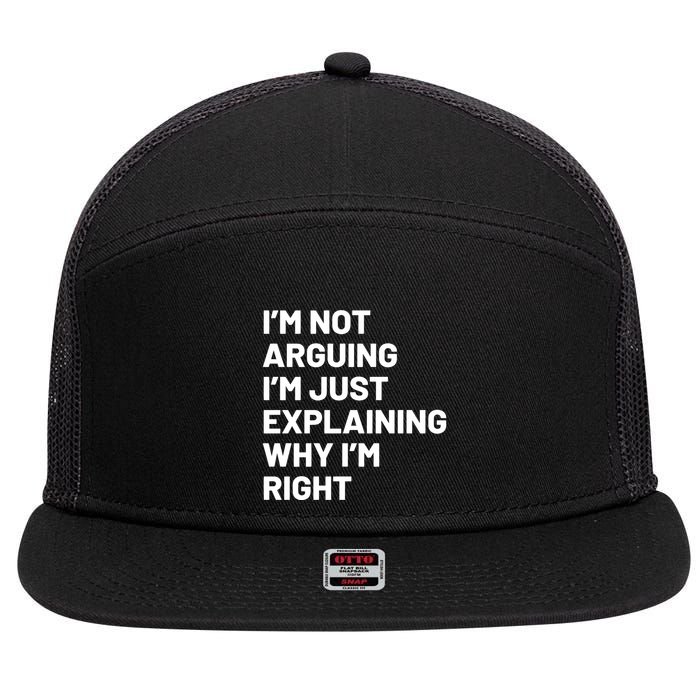 Not Arguing Im Just Explaining Why Im Right 7 Panel Mesh Trucker Snapback Hat