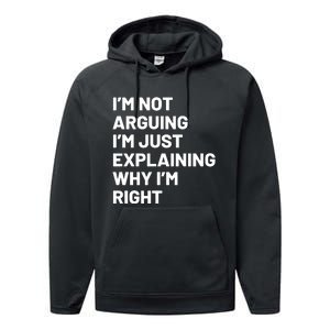 Not Arguing Im Just Explaining Why Im Right Performance Fleece Hoodie