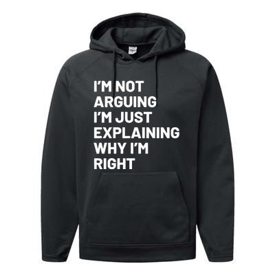 Not Arguing Im Just Explaining Why Im Right Performance Fleece Hoodie