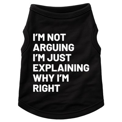 Not Arguing Im Just Explaining Why Im Right Doggie Tank